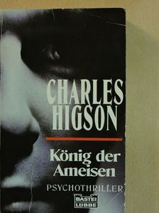 Charles Higson - König der Ameisen [antikvár]