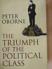 Peter Oborne - The Triumph of the political class [antikvár]
