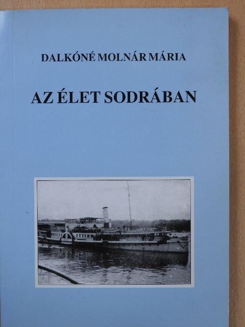 Dalkóné Molnár Mária - Az élet sodrában (dedikált példány) [antikvár]