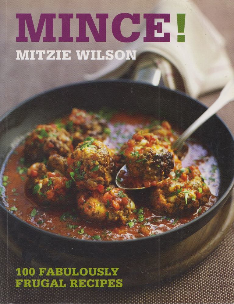 Mitzie Wilson - Mince!: 100 Fabulously Frugal Recipes [antikvár]