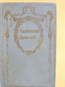 Sudermann Hermann - Egyszer volt... [antikvár]