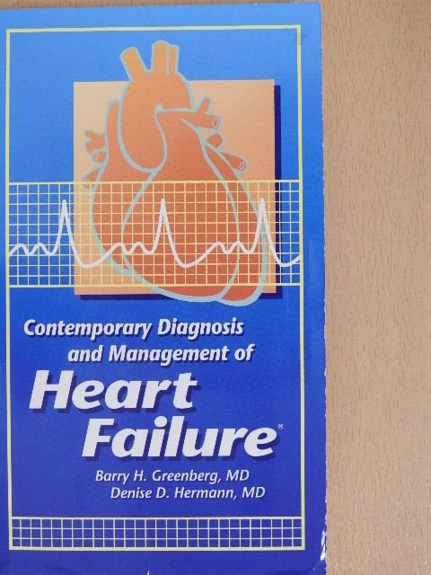 Barry H. Greenberg, MD - Contemporary Diagnosis and Management of Heart Failure [antikvár]