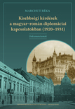 Réka (szerk.) Marchut - Kisebbségi kérdések a magyar-román diplomáciai kapcsolatokban (1920-1931) Dokumentumok [eKönyv: pdf]