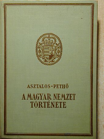 Asztalos Miklós - A magyar nemzet története ősidőktől napjainkig [antikvár]