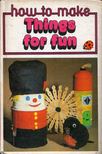 Marjory Purves - How to Make: Things for Fun [antikvár]