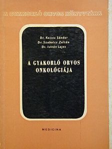 Dr. István Lajos - A gyakorló orvos onkológiája [antikvár]