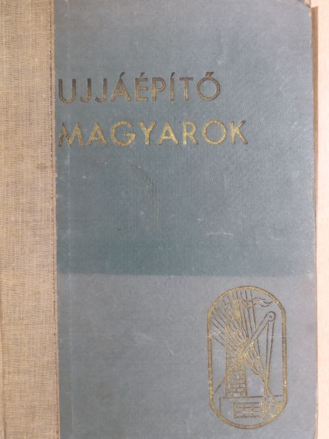 A. Nagy György - Újjáépítő magyarok [antikvár]