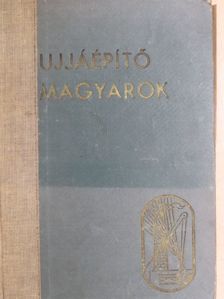 A. Nagy György - Újjáépítő magyarok [antikvár]