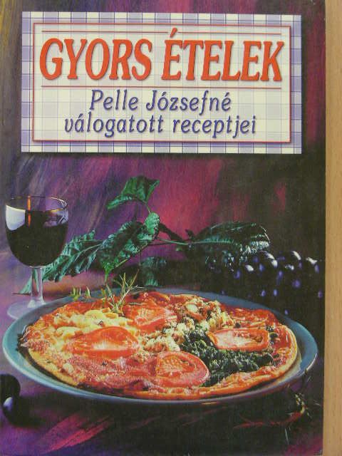 Pelle Józsefné - Gyors ételek [antikvár]