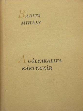 Babits Mihály - A gólyakalifa/Kártyavár  [antikvár]