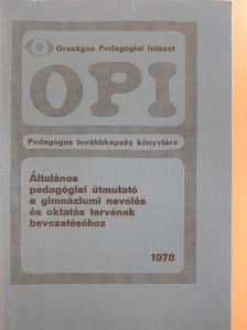 Bakonyi Pál - Általános pedagógiai útmutató a gimnáziumi nevelés és oktatás tervének bevezetéséhez [antikvár]