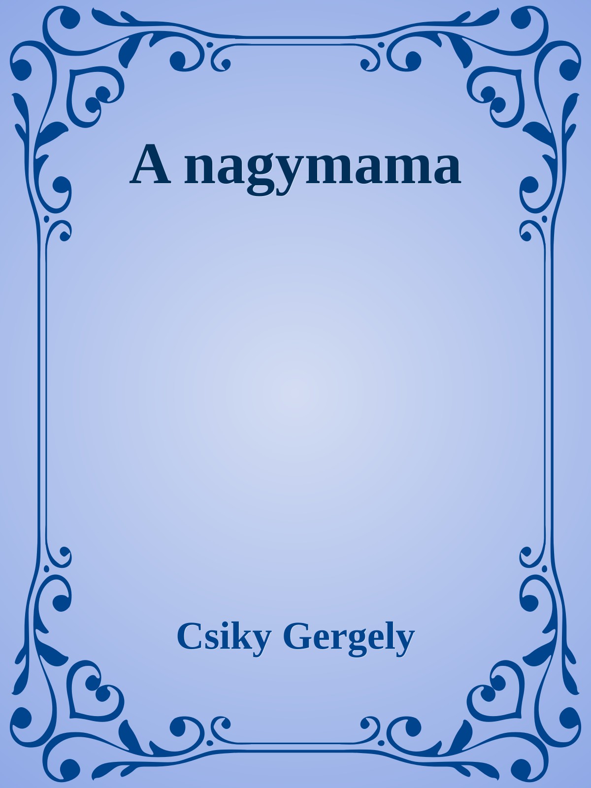 Csiky Gergely - A nagymama [eKönyv: epub, mobi]