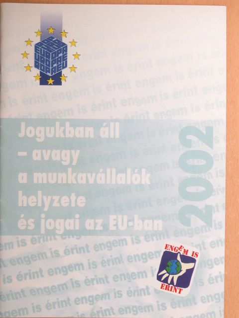 Bankó Zoltán - Jogukban áll - avagy a munkavállalók helyzete és jogai az EU-ban [antikvár]