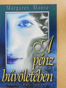 Margaret Moore - A pénz bűvöletében [antikvár]