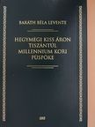 Baráth Béla Levente - Hegymegi Kiss Áron Tiszántúl millennium kori püspöke [antikvár]