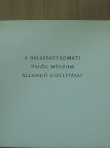 Kapros Márta - A Balassagyarmati Palóc Múzeum állandó kiállításai [antikvár]