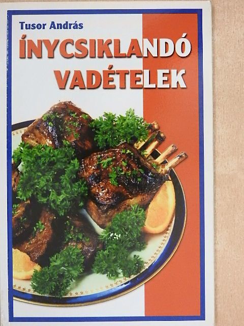 Tusor András - Ínycsiklandó vadételek [antikvár]