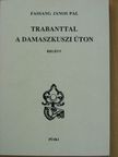 Fassang János Pál - Trabanttal a damaszkuszi úton [antikvár]