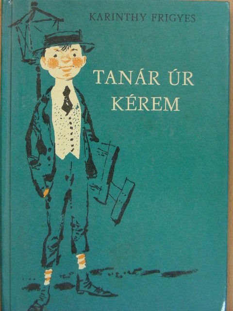 Karinthy Frigyes - Tanár úr kérem [antikvár]