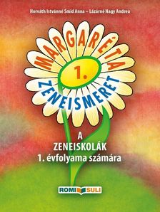 Horváth Istvánné Smid Anna, Lázárné Nagy Andrea - MARGARÉTA 1. ZENEISMERET A ZENEISKOLÁK 1. ÉVFOLYAMA SZÁMÁRA - QR KÓDDAL