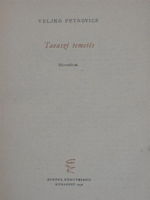 Veljko Petrovic - Tavaszi temetés [antikvár]
