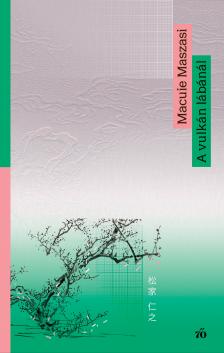 Macuie Maszasi - A vulkán lábánál [eKönyv: epub, mobi]