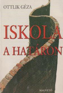 OTTLIK GÉZA - Iskola a határon [antikvár]