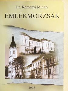 Dr. Reményi Mihály - Emlékmorzsák [antikvár]