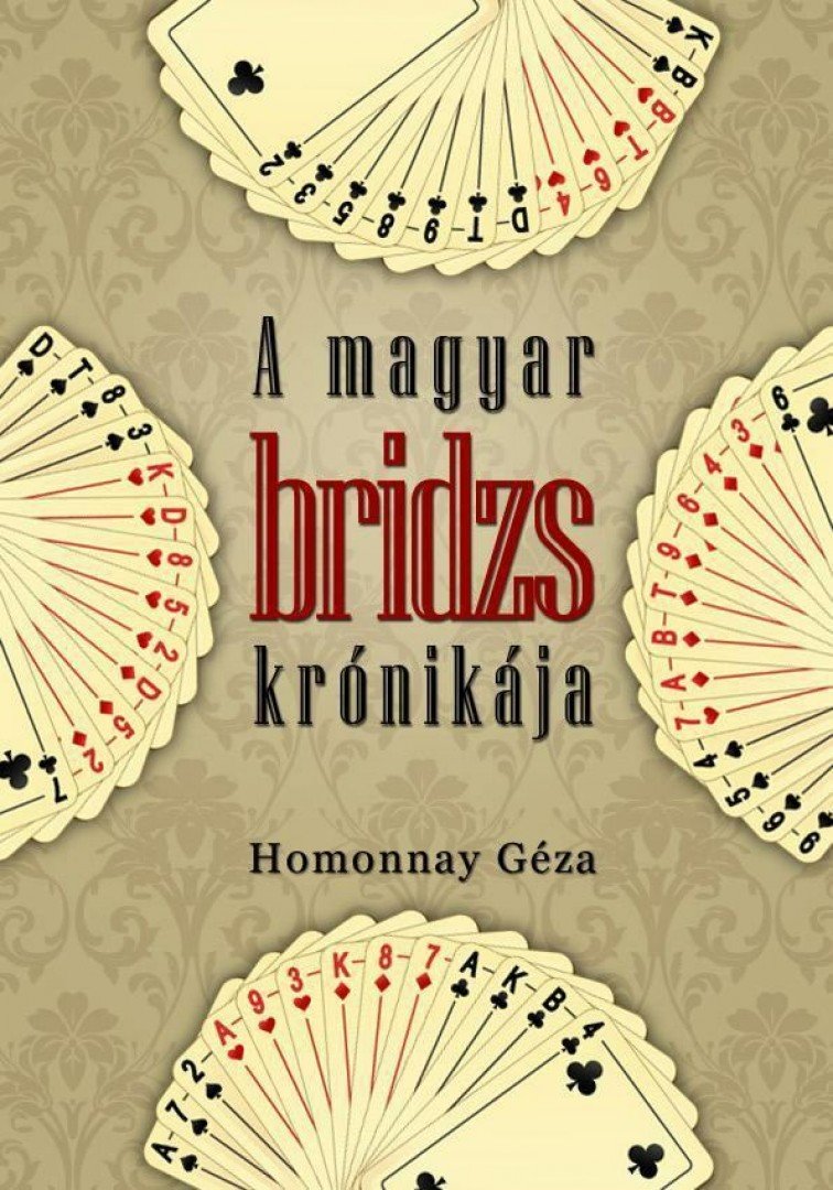 Homonnay Géza - A magyar bridzs krónikája [antikvár]