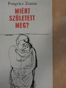 Pongrácz Zsuzsa - Miért született meg? [antikvár]