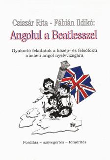 CSISZÁR RITA, FÁBIÁN ILDIKÓ - Angolul a Beatlesszel [antikvár]