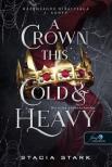 Stacia Stark - A Crown This Cold And Heavy - Oly hideg és nehéz korona