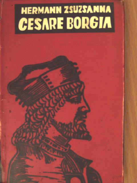 Hermann Zsuzsanna - Cesare Borgia [antikvár]