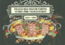 Gundel Imre, Tréfás Sándor - Félszáz régi magyar vadétel Gundel Imre válogatásában (1834-1894) [antikvár]