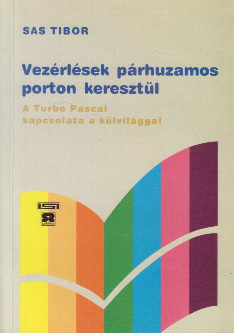 Sas Tibor - Vezérlések párhuzamos porton keresztül [antikvár]
