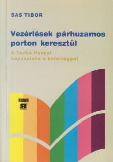 Sas Tibor - Vezérlések párhuzamos porton keresztül [antikvár]