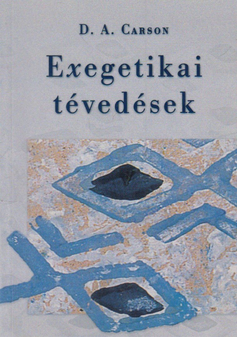 D. A. Carson - Exegetikai tévedések [antikvár]