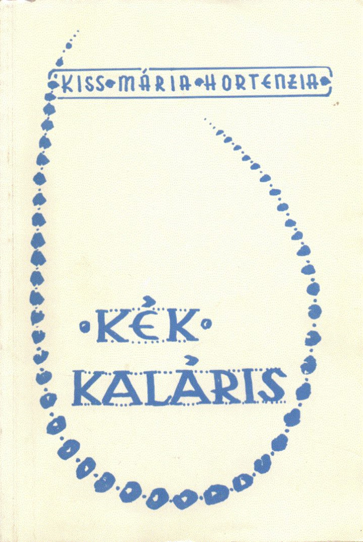 Kiss Mária Hortensia - Kék kaláris [antikvár]
