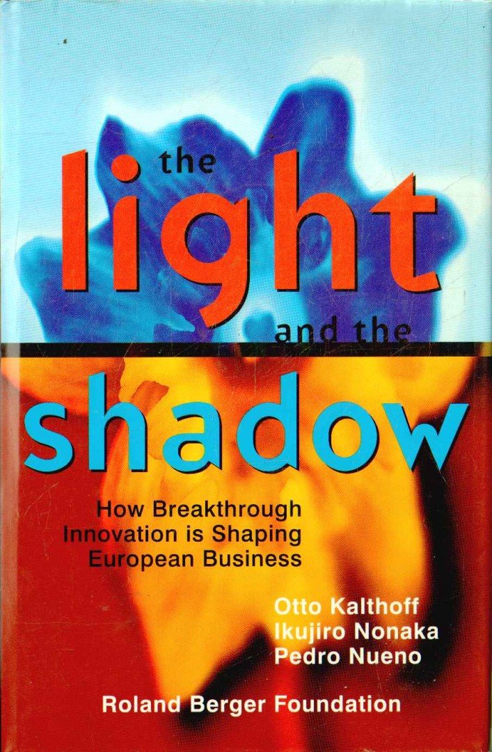 Otto Kalthoff, Ikujiro Nonaka, Pedro Nueno - The Light and the Shadow [antikvár]