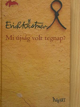 Erich Kästner - Mi újság volt tegnap? [antikvár]