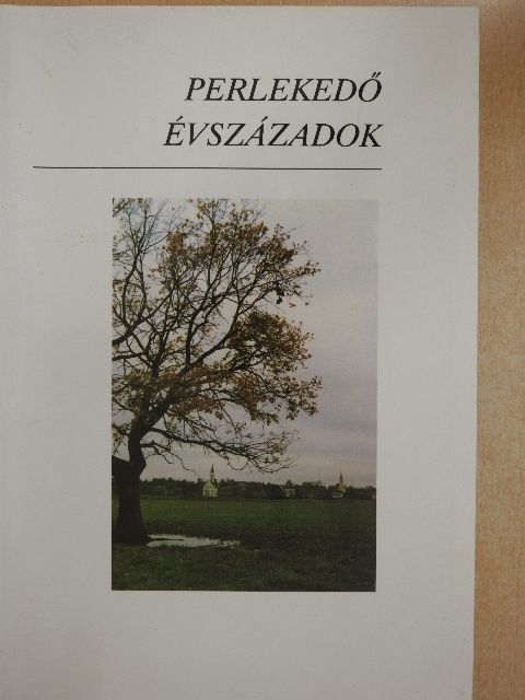Balogh István - Perlekedő évszázadok [antikvár]