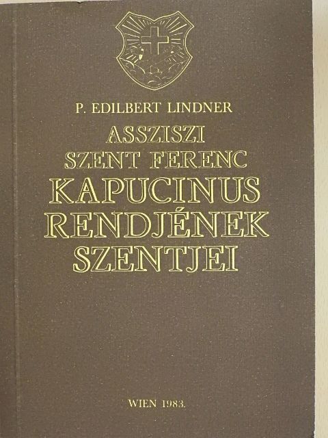 P. Edilbert Lindner - Assziszi Szent Ferenc kapucinus rendjének szentjei [antikvár]