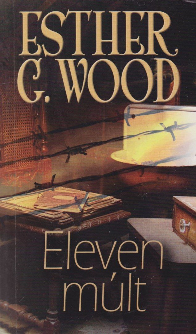 Esther G. Wood - Eleven múlt [antikvár]
