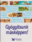 Csaba Emese (főszerk) - Gyógyítsunk másképpen! [antikvár]