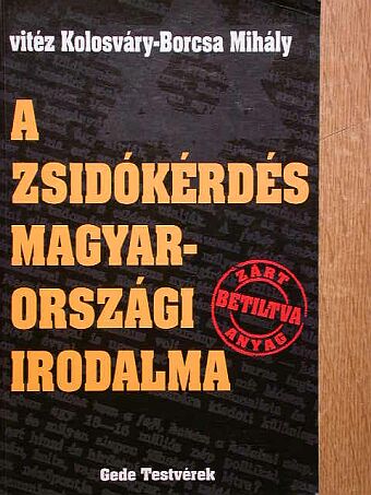 Vitéz Kolosváry-Borcsa Mihály - A zsidókérdés magyarországi irodalma [antikvár]