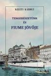 Keleti Károly - Tengerészetünk és Fiume jövője