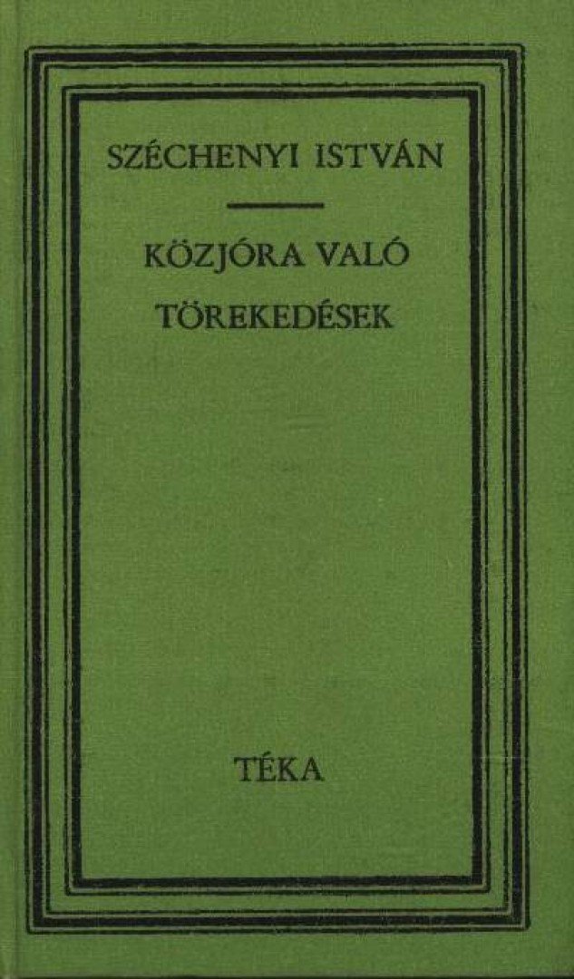 SZÉCHENYI ISTVÁN - Közjóra való törekedések [antikvár]