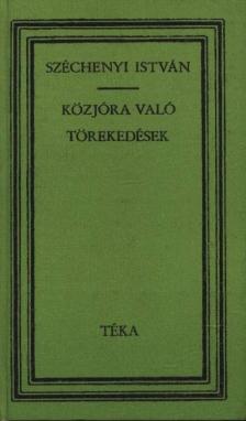 SZÉCHENYI ISTVÁN - Közjóra való törekedések [antikvár]