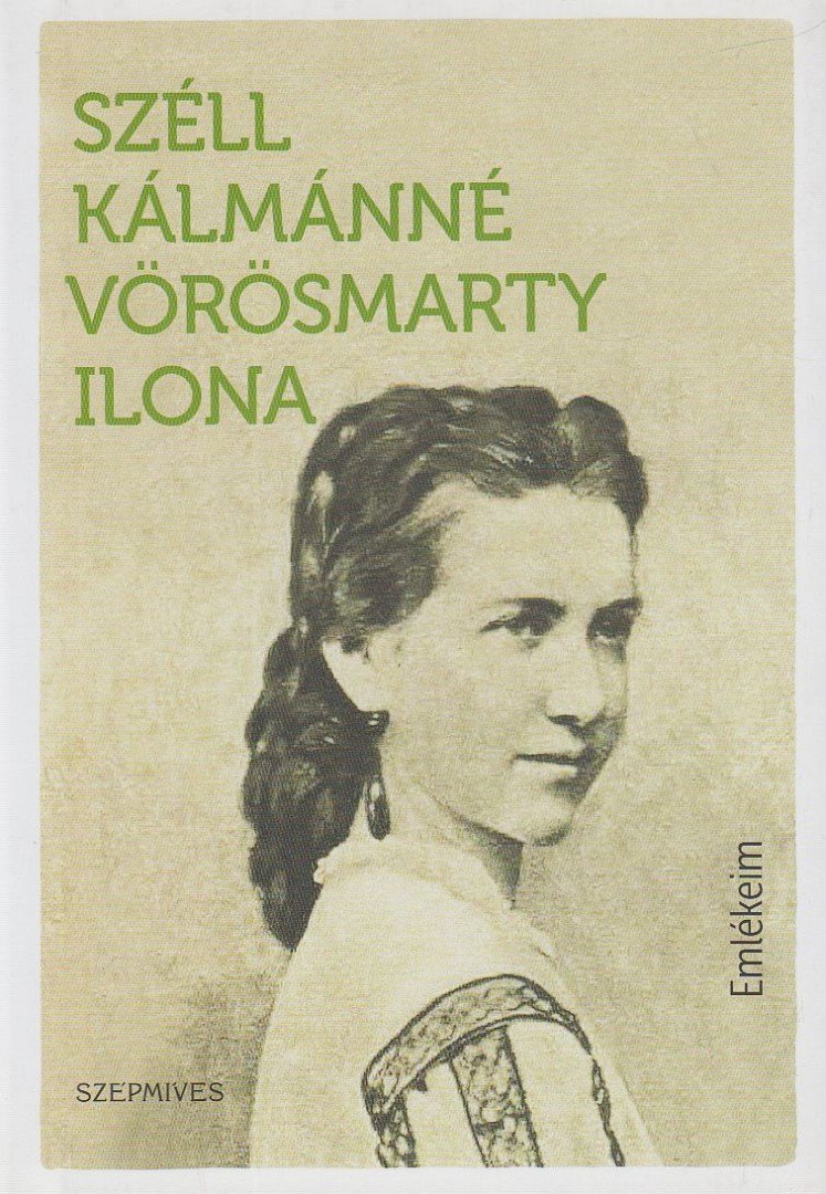 Széll Kálmánné Vörösmarty Ilona - Emlékeim - Deák Ferenc politikai és magánéletéből [antikvár]