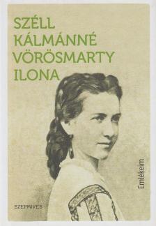 Széll Kálmánné Vörösmarty Ilona - Emlékeim - Deák Ferenc politikai és magánéletéből [antikvár]